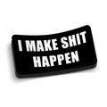I Make Shit Happen Hard Hat Decal