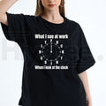 What I See At Work Clock T-Shirt – Funny Office Humor Graphic Tee