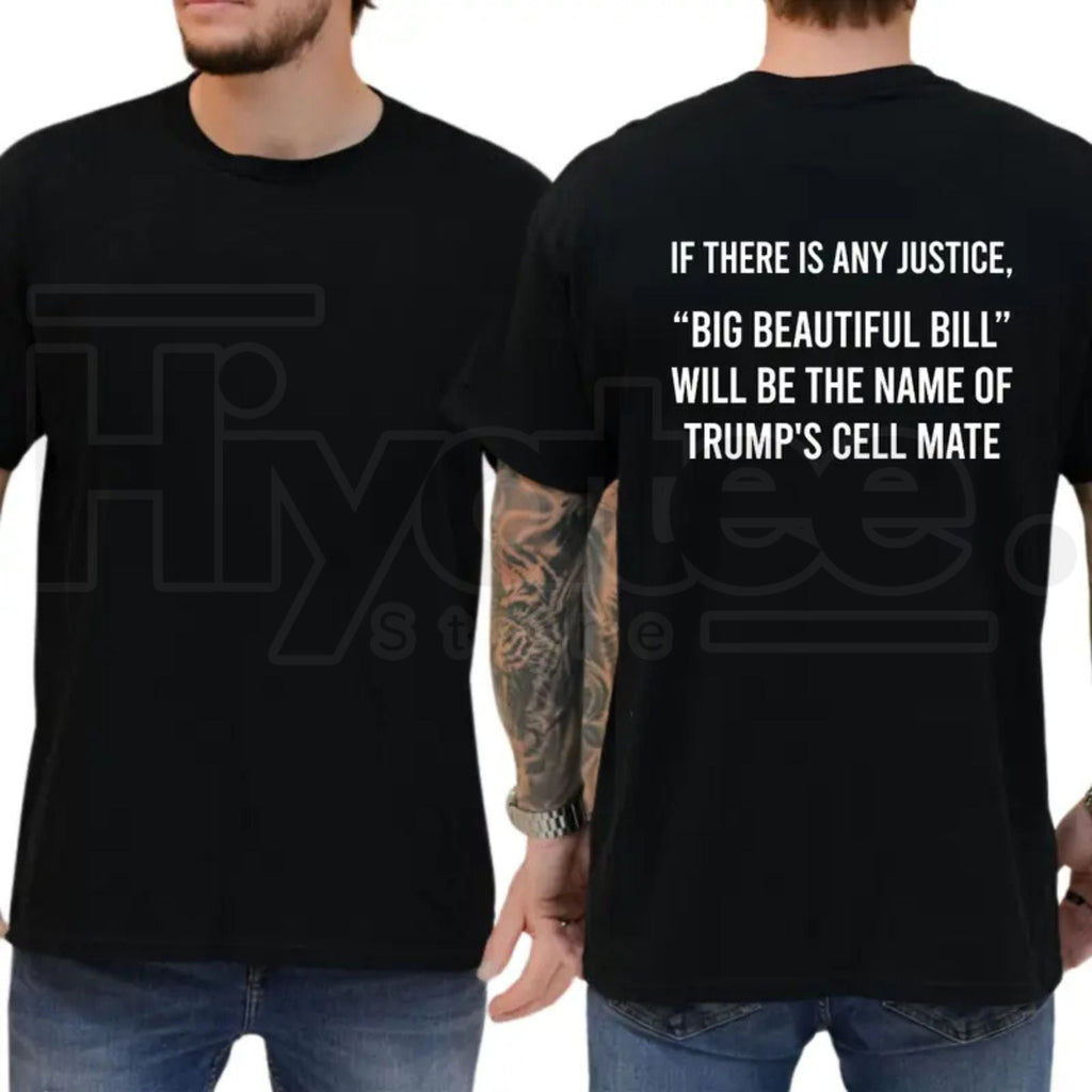 Big Beautiful Bill Trump Cell Mate T-Shirt – Funny Sarcastic Liberal 8647 Graphic Tee