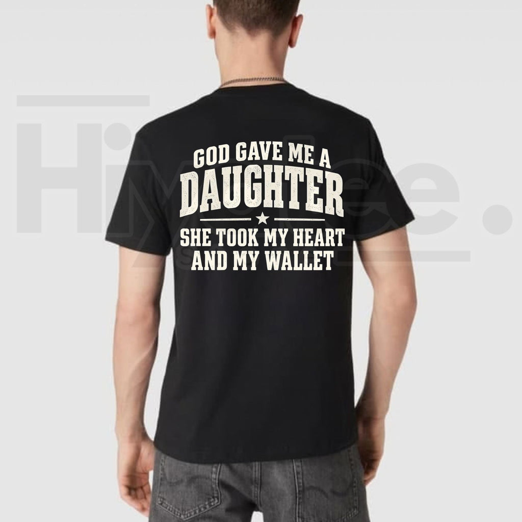 God Gave Me A Daughter She Took My Heart And My Wallet T-Shirt – Funny Girl Dad Tee