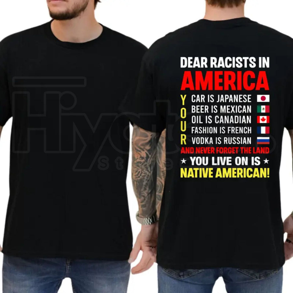 Dear Racists In America T-Shirt – Funny Political Liberal Democrat Tee