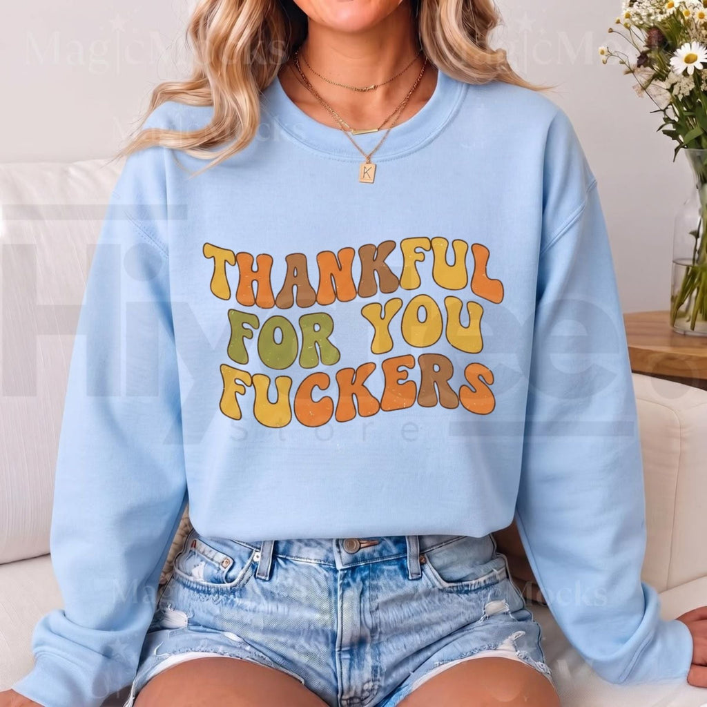 Vintage Thankful For You Fuckers Turkey Day Sweatshirt, Funny Sarcastic Friendsgiving Graphic Crewneck