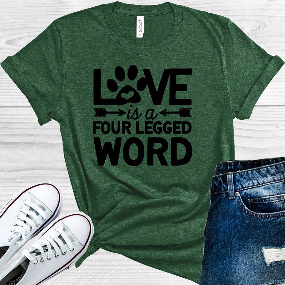 Love is a Four Legged Word Graphic Tee