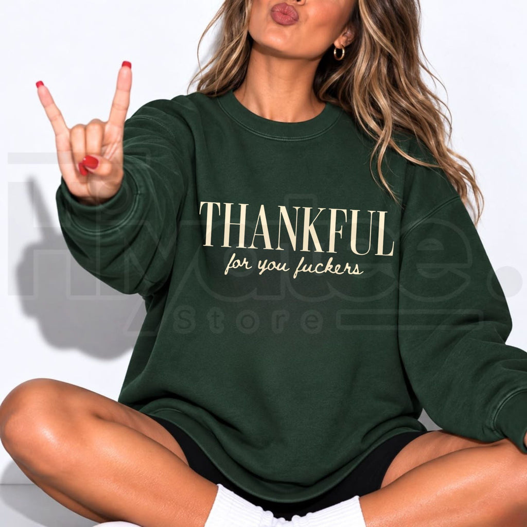 Thankful For You Fuckers Friendsgiving Sweatshirt, Funny Sarcastic Thanksgiving Crewneck