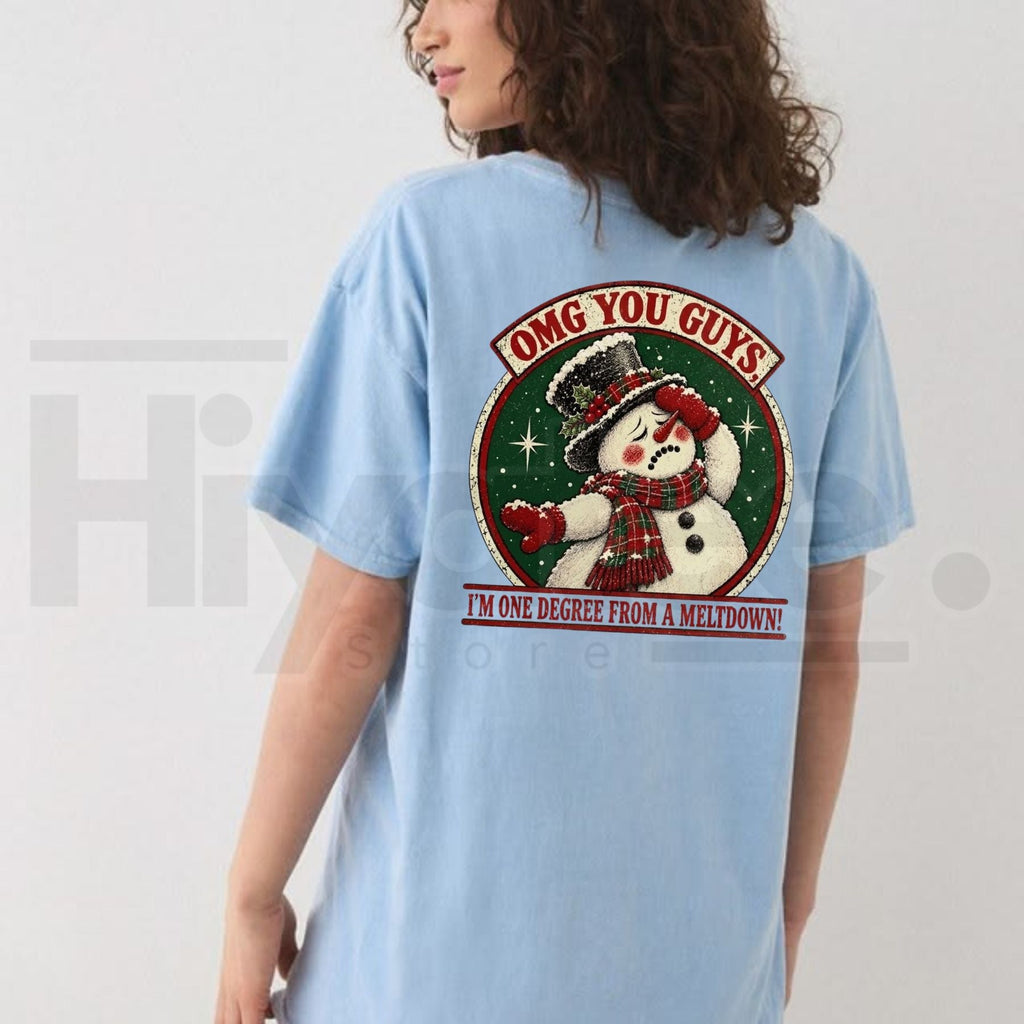 OMG You Guys I'm One Degree From A Meltdown Snowman T-Shirt – Funny Holiday Graphic Tee