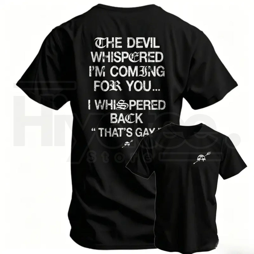 The Devil Whispered I'm Coming For You Men's T-Shirt – Funny Sarcastic Training Tee