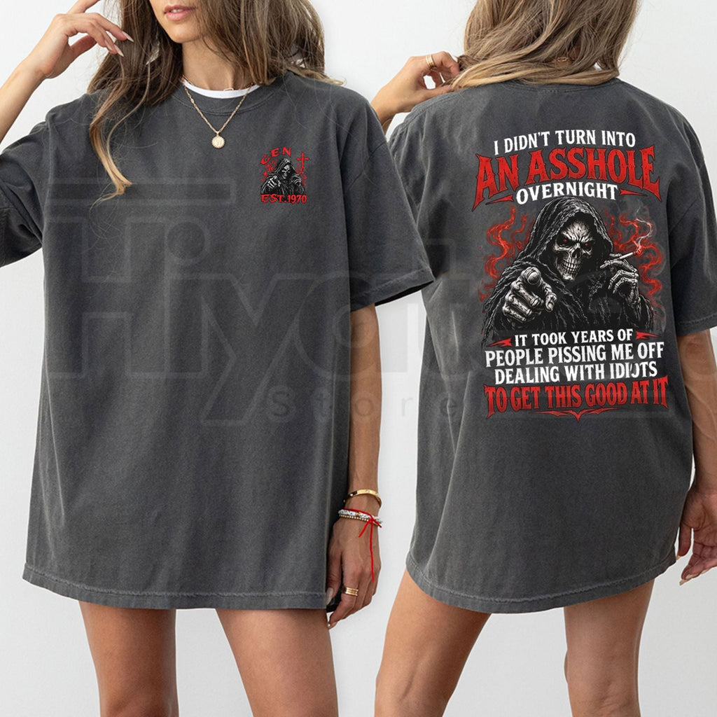I Didn't Turn Into An Asshole Overnight Custom Year Skull T-Shirt – Funny Biker Graphic Tee