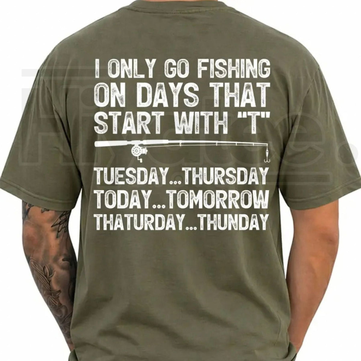 I Only Go Fishing On Days That Start With T T-Shirt – Funny Angler Tee