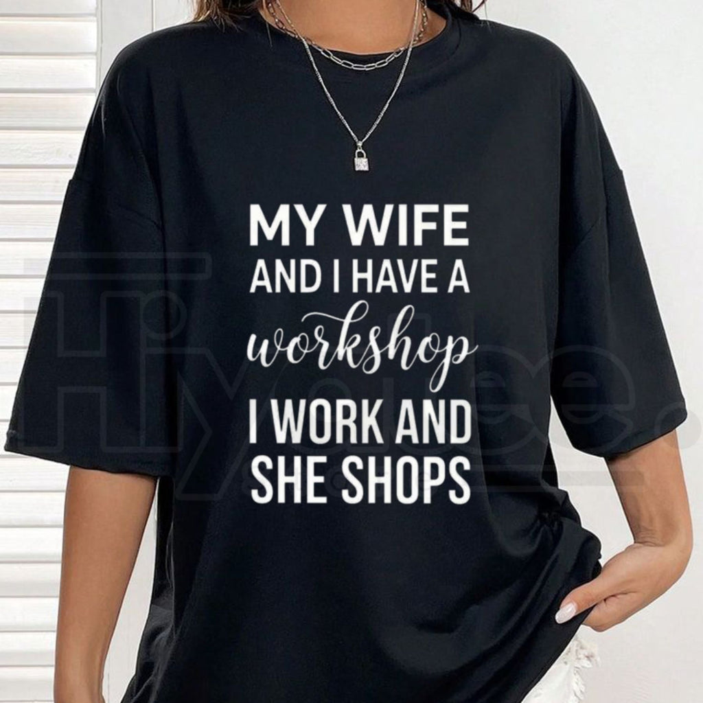 My Wife And I Have A Workshop T-Shirt – Funny Husband Tee