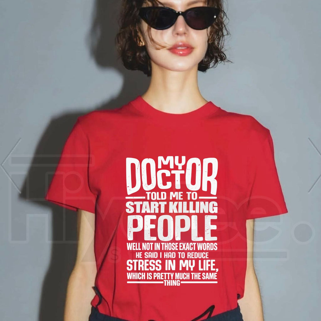 My Doctor Told Me T-Shirt – Funny Stress Humor Quote Graphic Tee