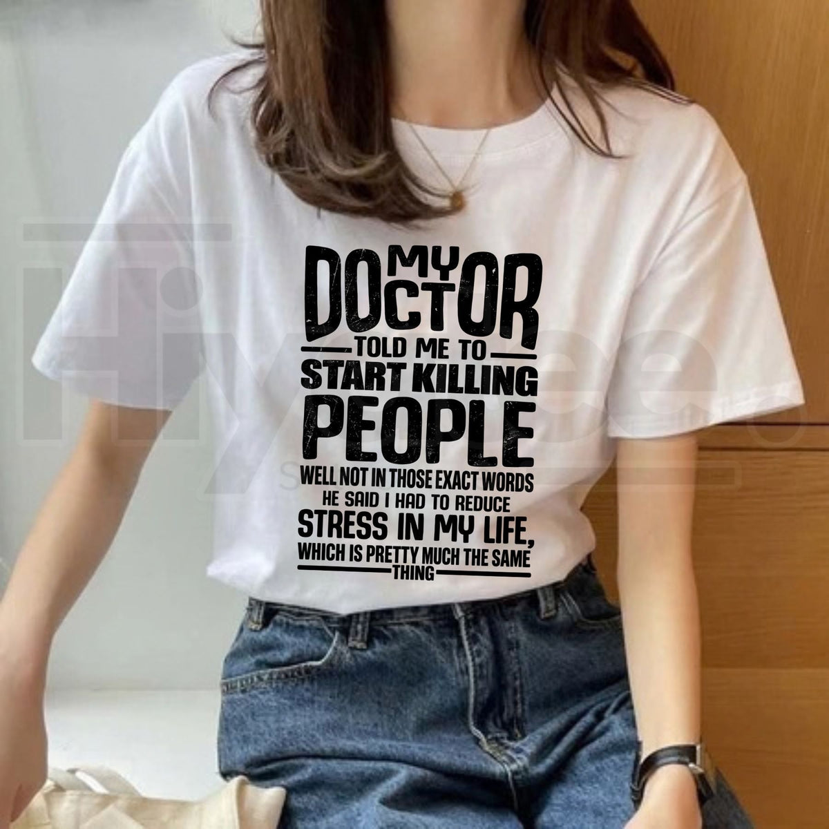 My Doctor Told Me T-Shirt – Funny Stress Humor Quote Graphic Tee