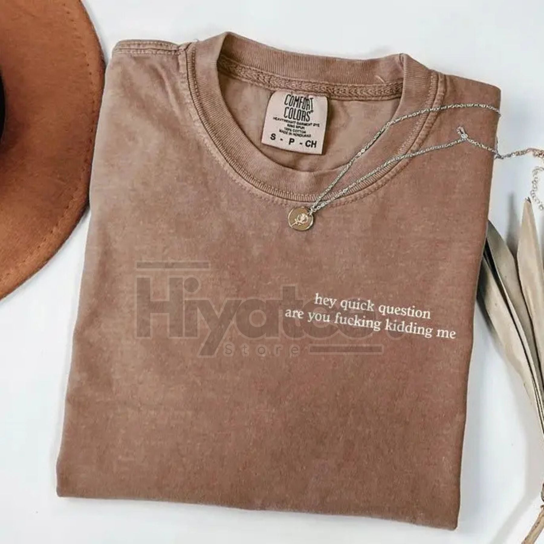 Comfort Colors "Hey Quick Question Are You Kidding Me" Shirt