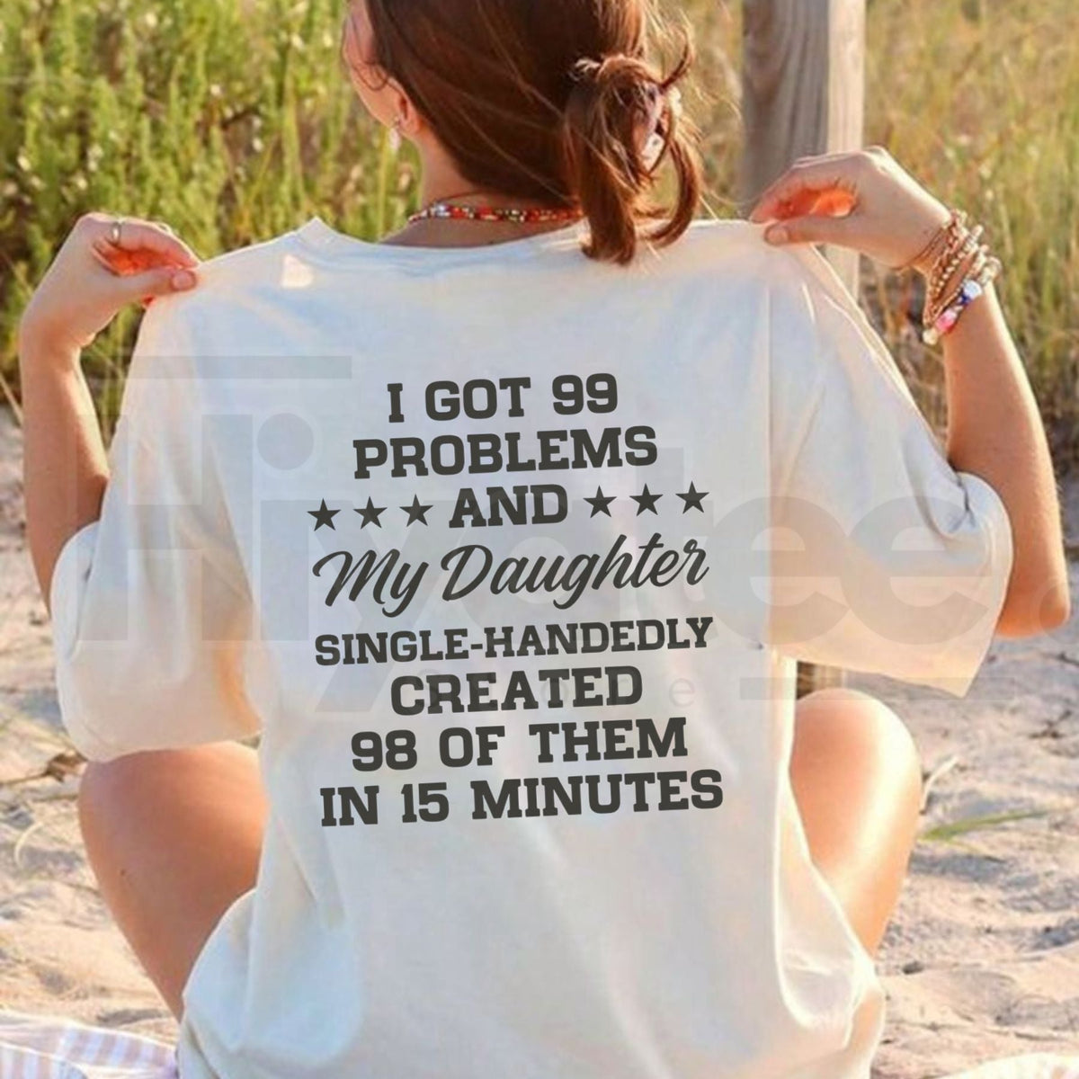 I Got 99 Problems And My Daughter Created 98 T-Shirt – Funny Sarcastic Dad Tee
