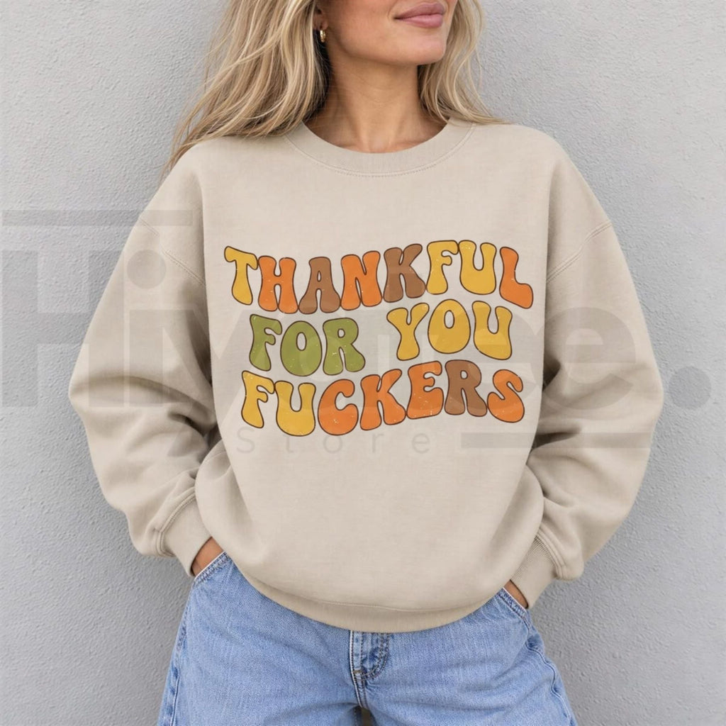 Vintage Thankful For You Fuckers Turkey Day Sweatshirt, Funny Sarcastic Friendsgiving Graphic Crewneck