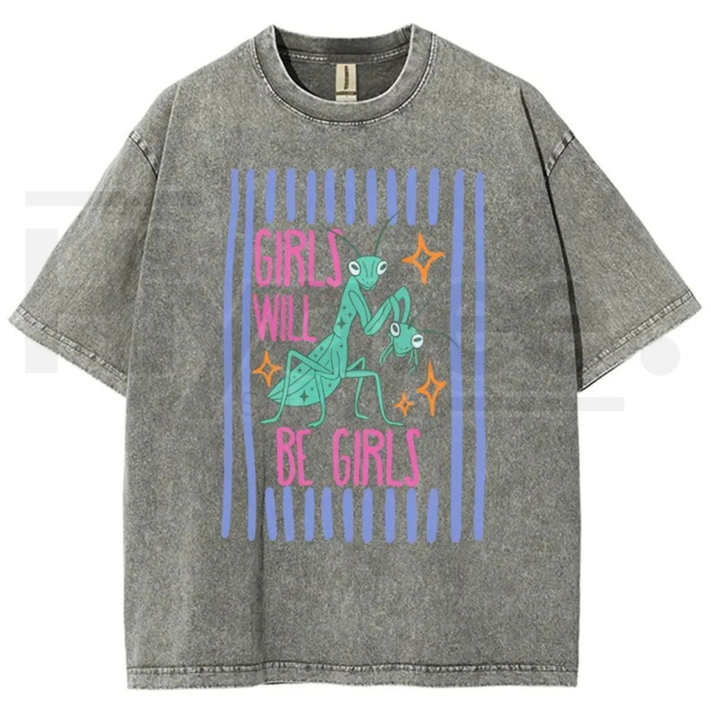 Girls Will Be Girls Mantis T-Shirt – Funny Bug Feminist Washed Graphic Tee
