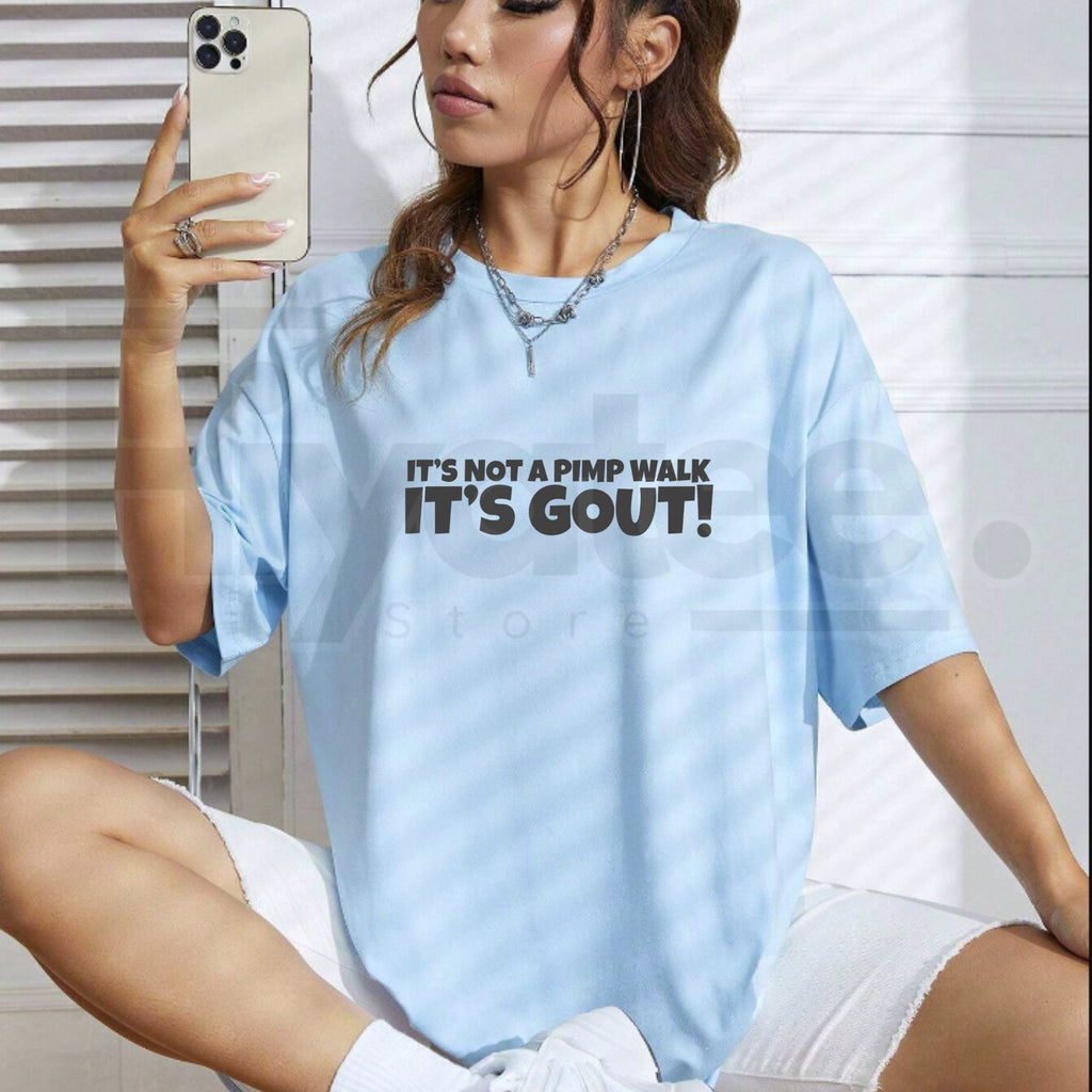 "It's Not A Pimp Walk It's Gout" – Humorous Sarcastic Graphic Top