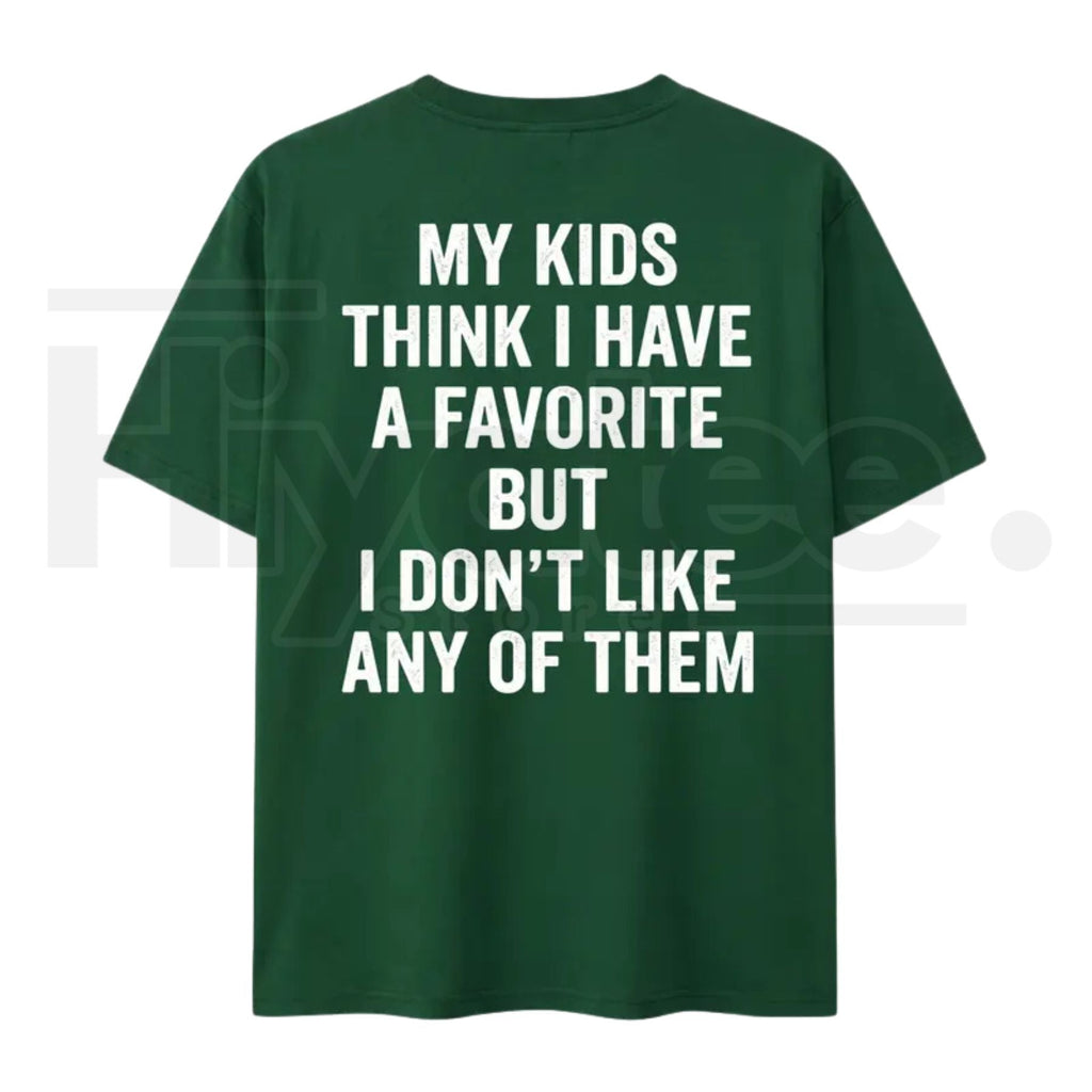 Funny My Kids Think I Have A Favorite T-Shirt – Sarcastic Parenting Humor Tee for Mom & Dad