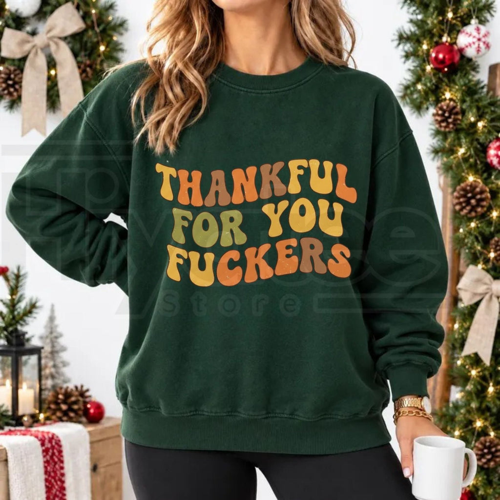 Vintage Thankful For You Fuckers Turkey Day Sweatshirt, Funny Sarcastic Friendsgiving Graphic Crewneck