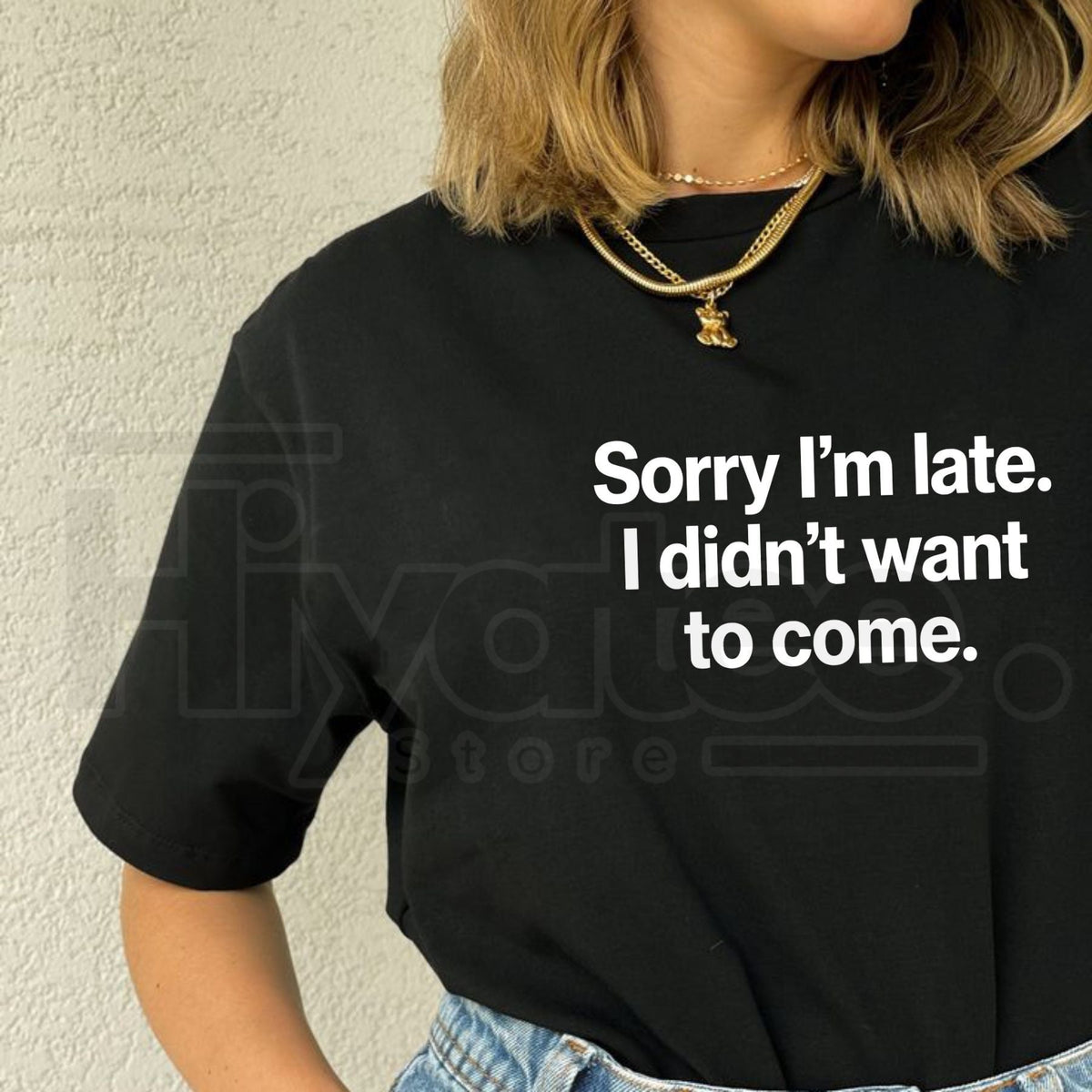 Sorry I'm Late I Didn't Want To Come T-Shirt – Funny Sarcastic Graphic Tee