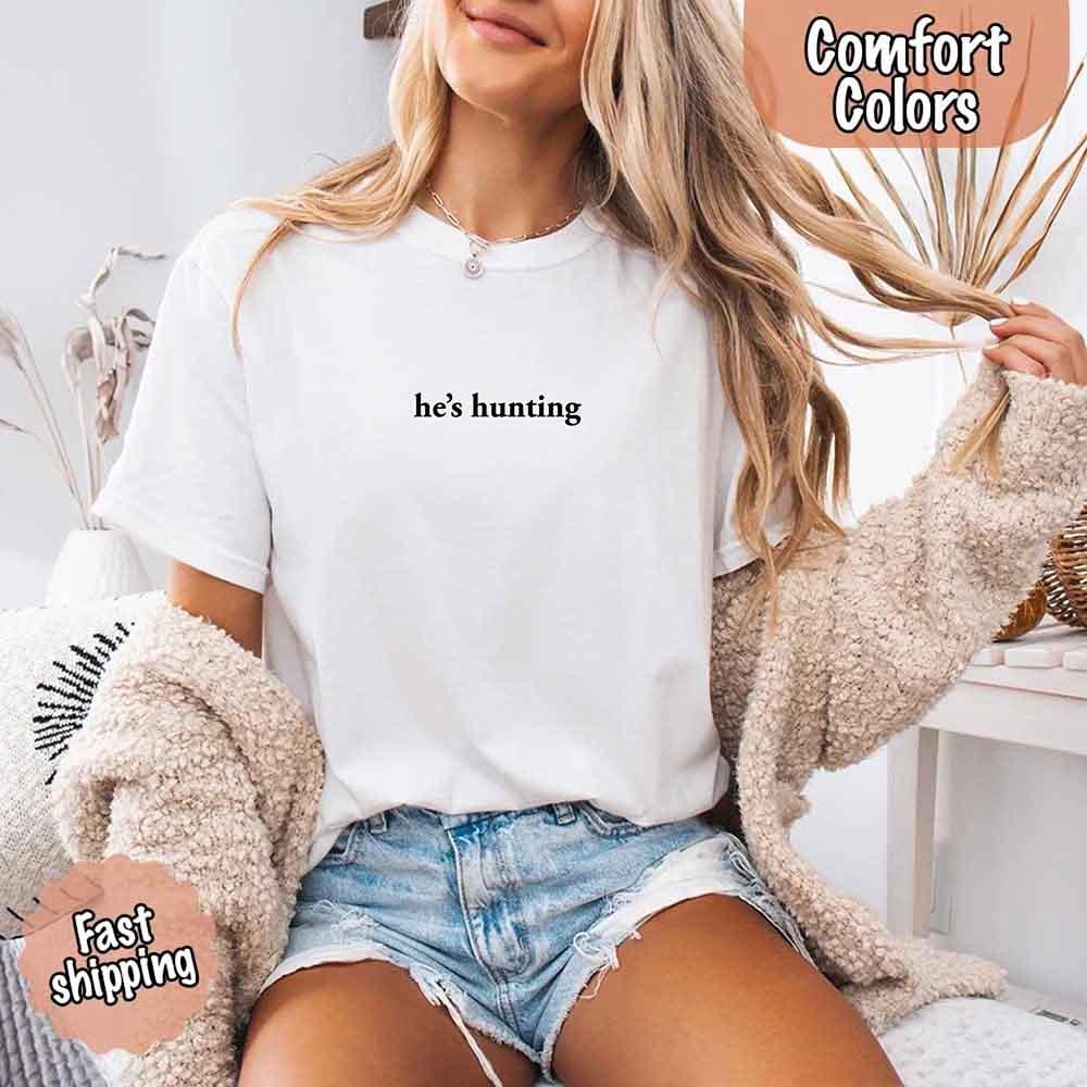 Comfort Colors "He’s Hunting" T-shirt