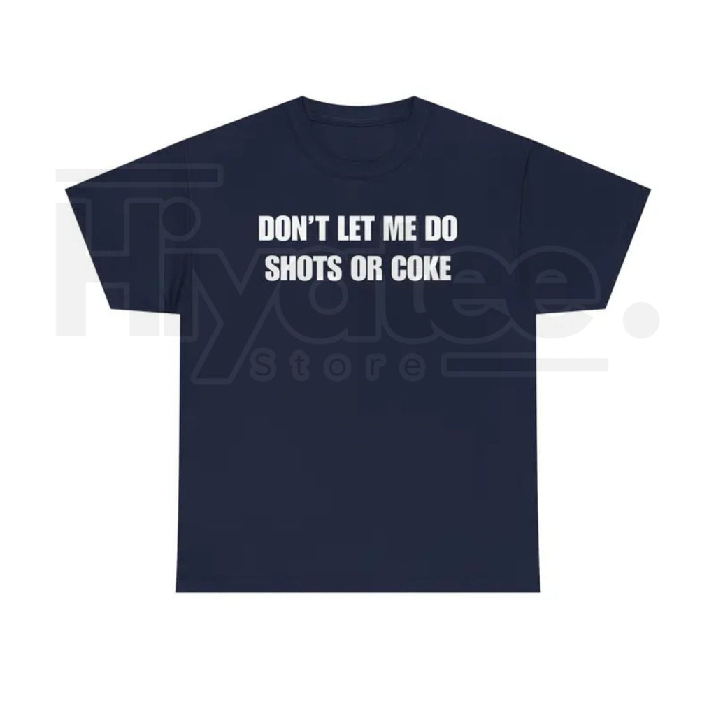 "Don't Let Me" – Funny Alcohol Shots Heavy Cotton Top