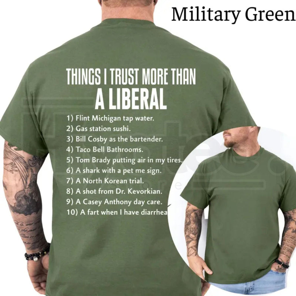 Things I Trust More Than A Liberal T-Shirt – Funny Conservative Patriot Men’s Tee, Sarcastic Political Graphics Shirt