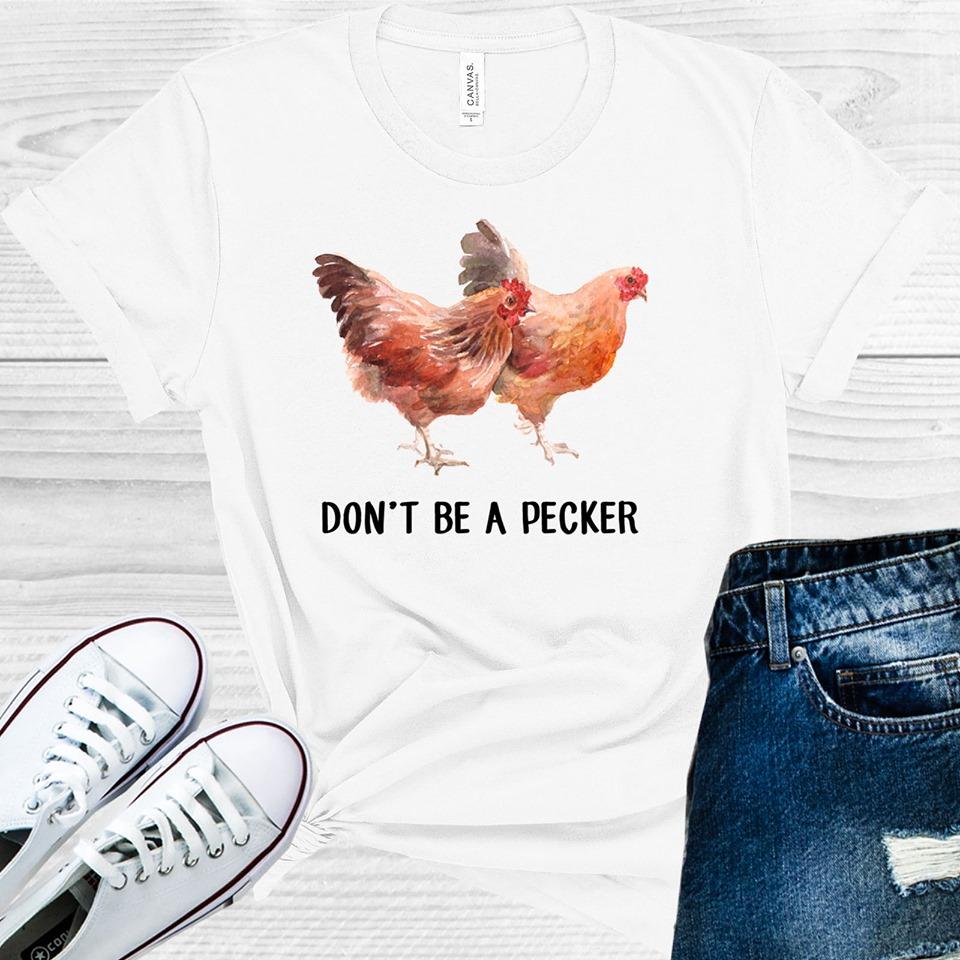 Don't Be a Pecker Graphic Tee