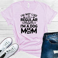I'm Not Like a Regular Mom I'm a Dog Mom Graphic Tee