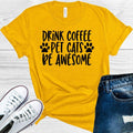 Drink Coffee Pet Cats Be Awesome Graphic Tee