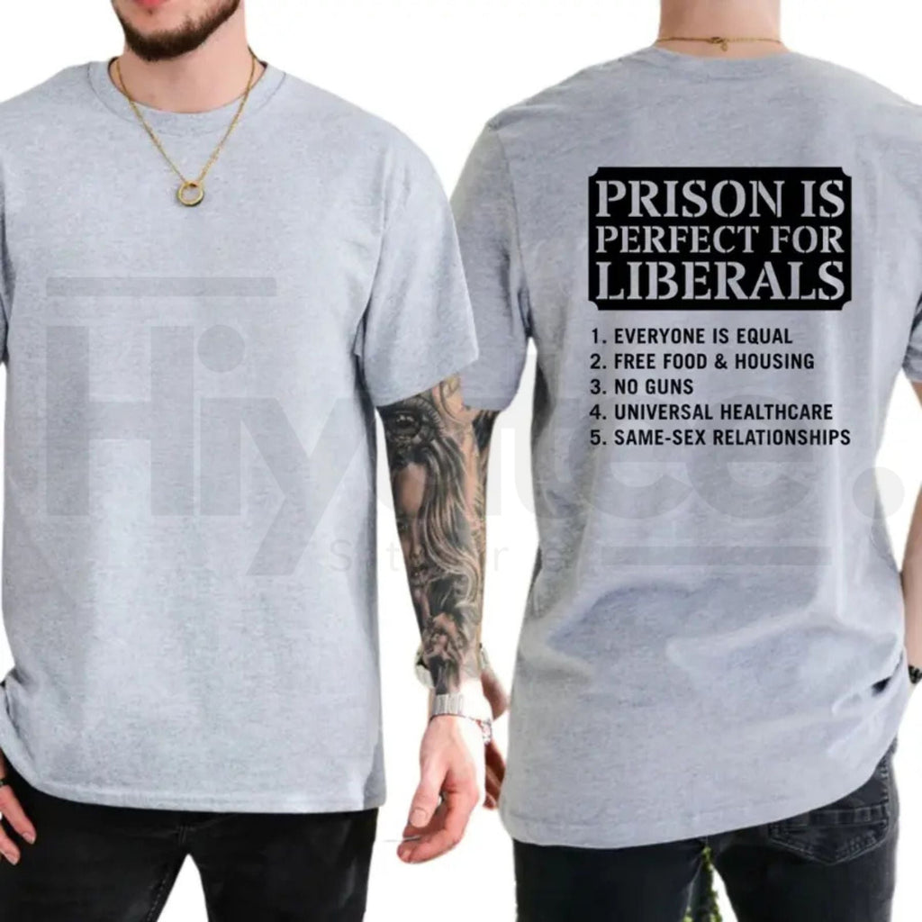 Prison Is Perfect For Liberals T-Shirt – Funny Conservative Republican Graphic Tee
