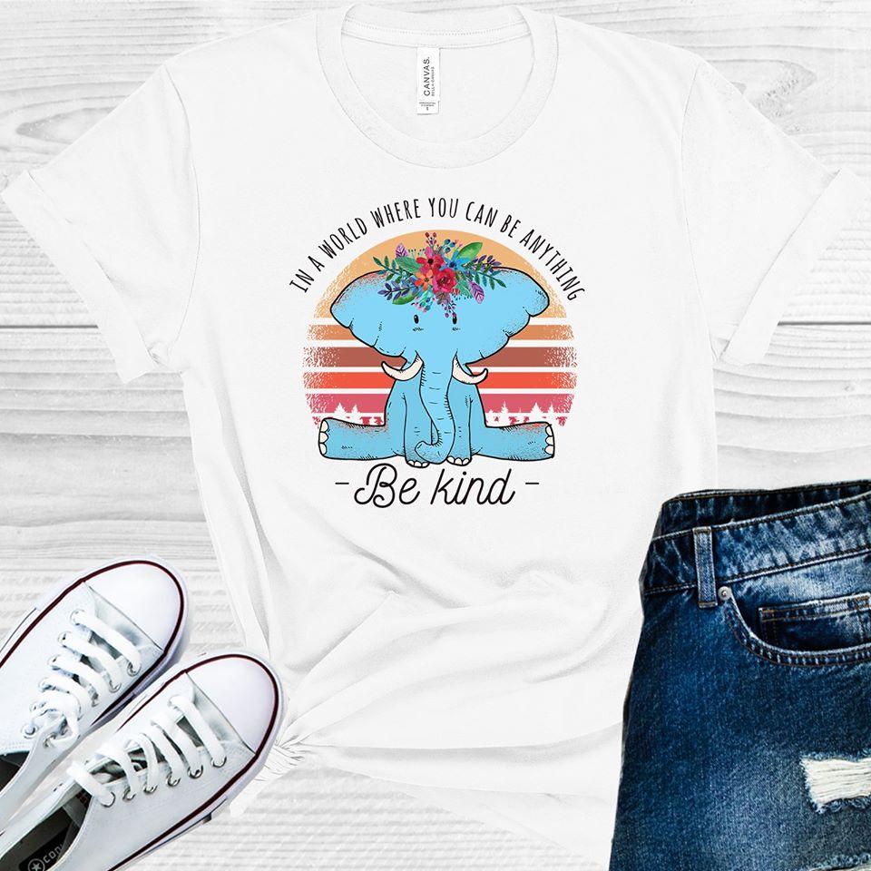 In a World Where You Can Be Anything Be Kind Graphic Tee