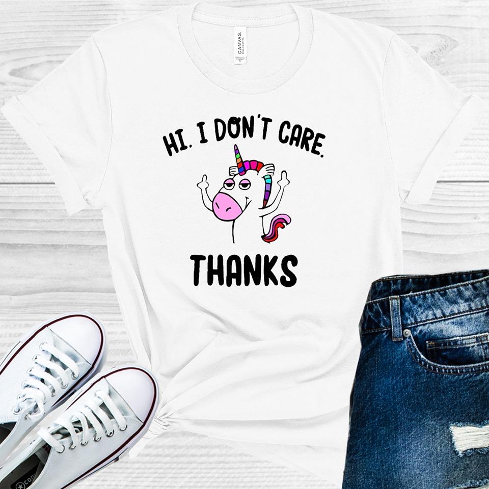 Hi I Don't Care Thanks Graphic Tee