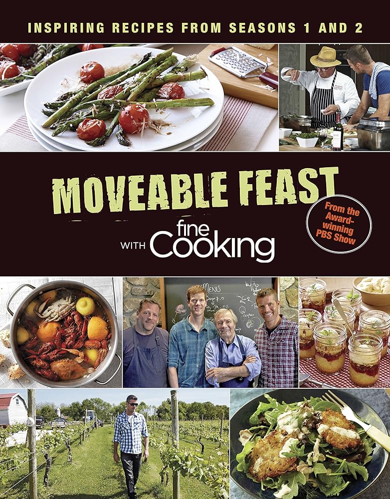 Moveable Feast with Fine Cooking: Inspiring Recipes from Seasons 1 and 2