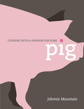Pig: Cooking with a Passion for Pork
