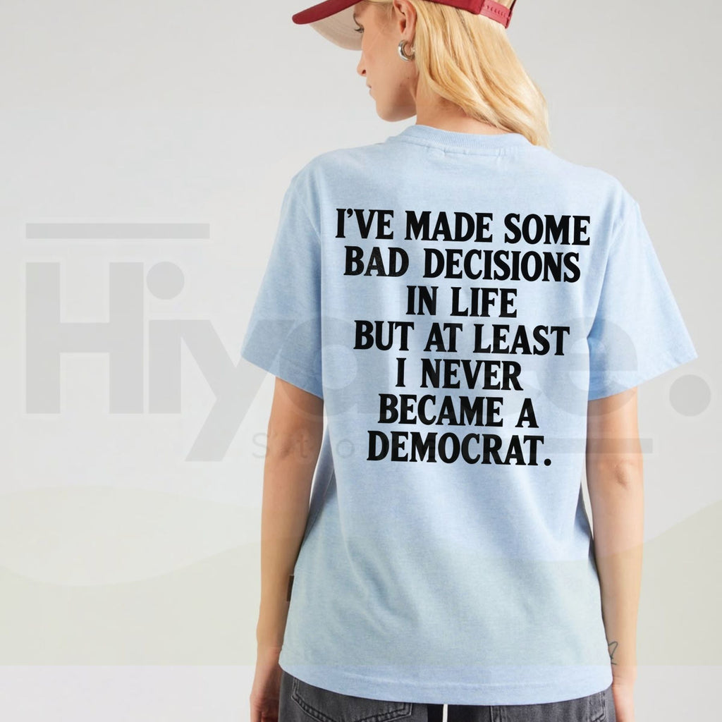 At Least I Never Became A Democrat T-Shirt – Funny Republican Conservative Graphic Tee