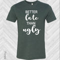 Better Late Than Ugly Graphic Tee