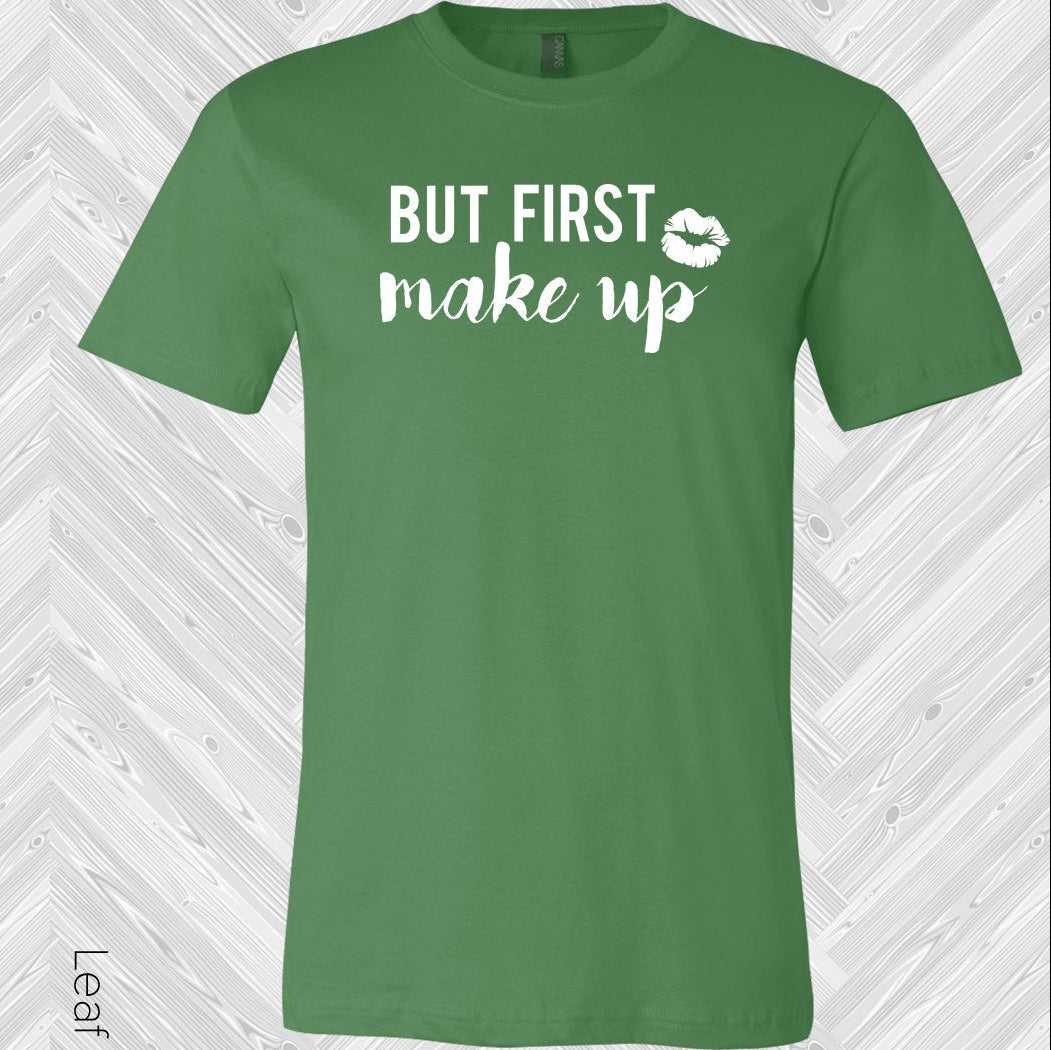 But First Makeup Graphic Tee
