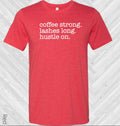 Coffee Strong Lashes Strong Hustle On Graphic Tee