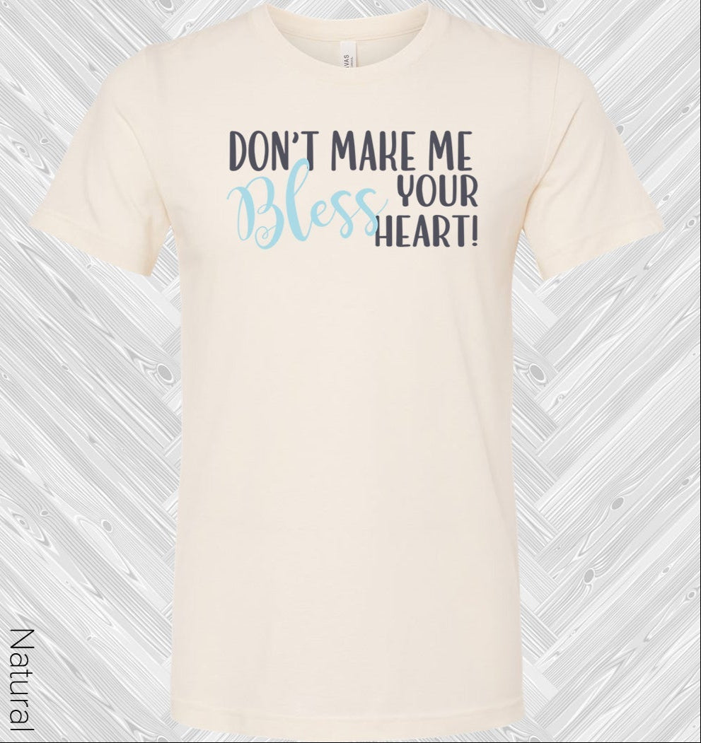 Don't Make Me Bless Your Heart Graphic Tee