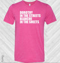 Golden Girls: Dorothy in the Streets Blanche in the Sheets Graphic Tee