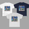 F*ck It We Ball T-Shirt