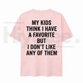 Funny My Kids Think I Have A Favorite T-Shirt – Sarcastic Parenting Humor Tee for Mom & Dad