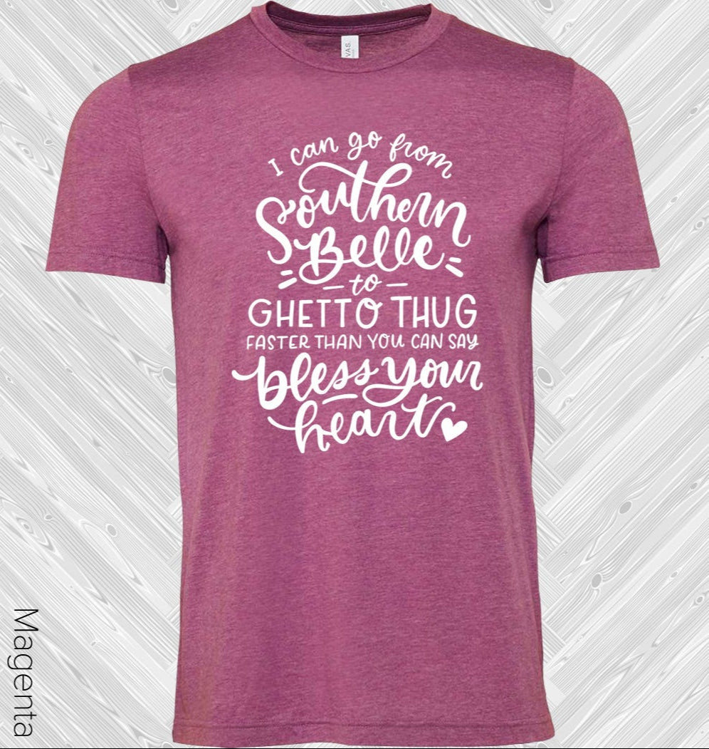 I Can Go From Southern Belle to Ghetto Thug Graphic Tee
