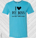 I Love My Boss I'm Self-Employed Graphic Tee