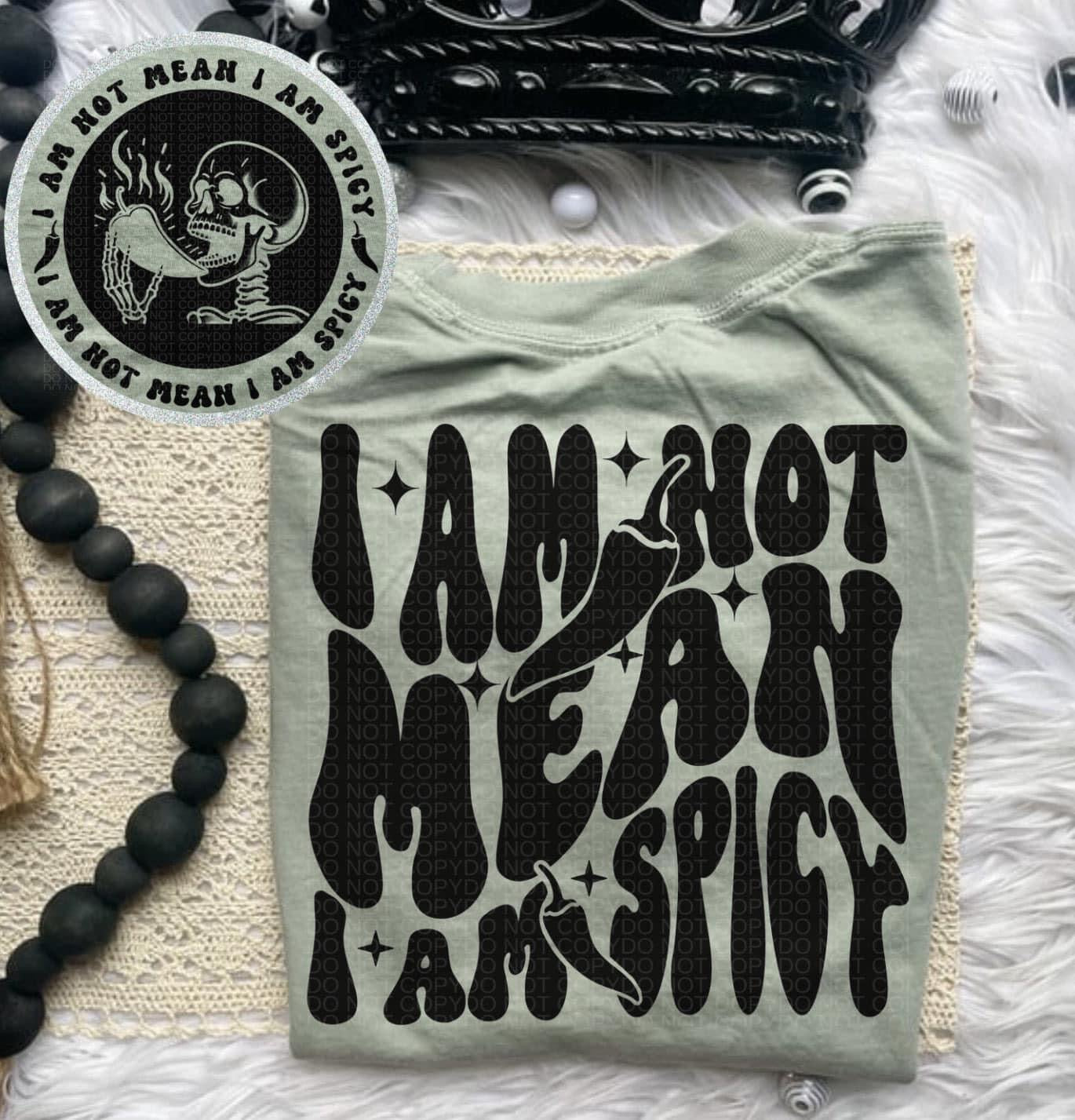 I Am Not Mean I Am Spicy - Tee