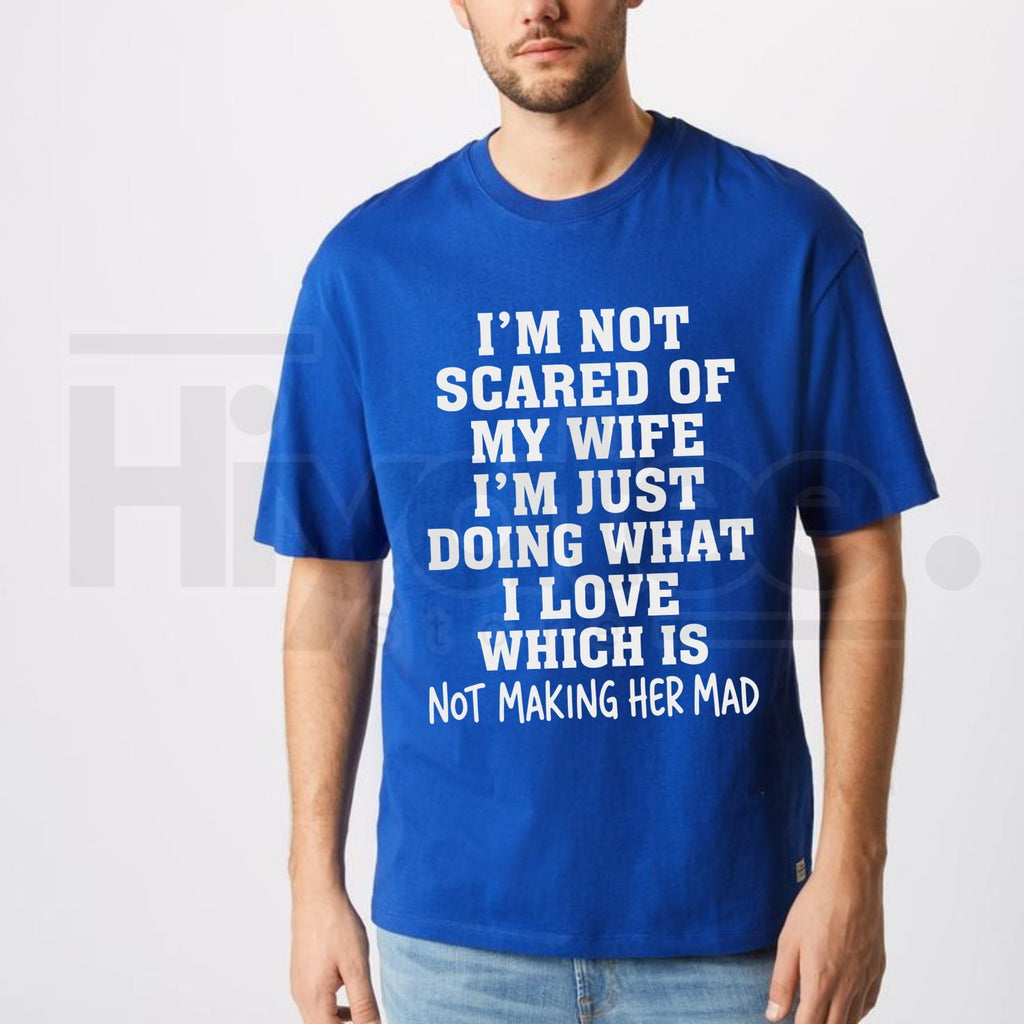 I'm Not Scared Of My Wife Funny Husband T-Shirt – Vintage Graphic Tee