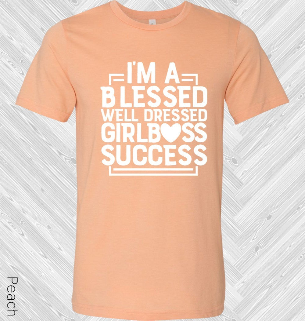 I'm a Blessed Well Dressed Girl Boss Success Graphic Tee