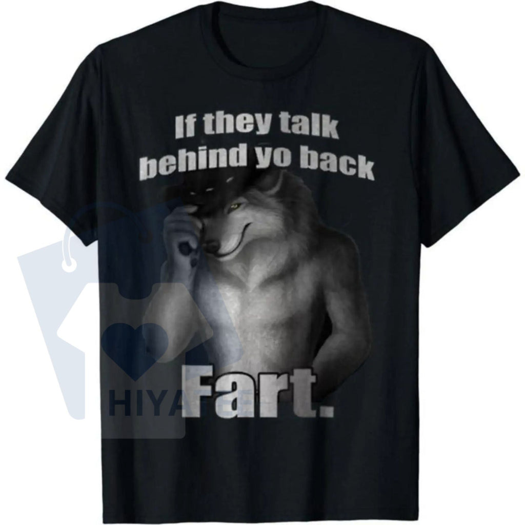 "If They Talk Behind Yo Back Fart" Funny Meme T-Shirt – Casual Unisex Cotton Top