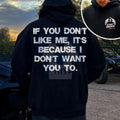 "If You Don't Like Me, It's Because I Don't Want You To" 2-Sided Hoodie