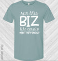Run This Biz Like Cardio #entrepreneur Graphic Tee